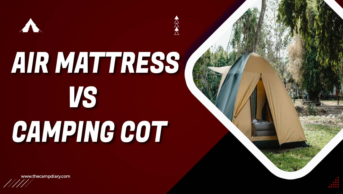 Air Mattress vs Camping Cot - Which One Is Best