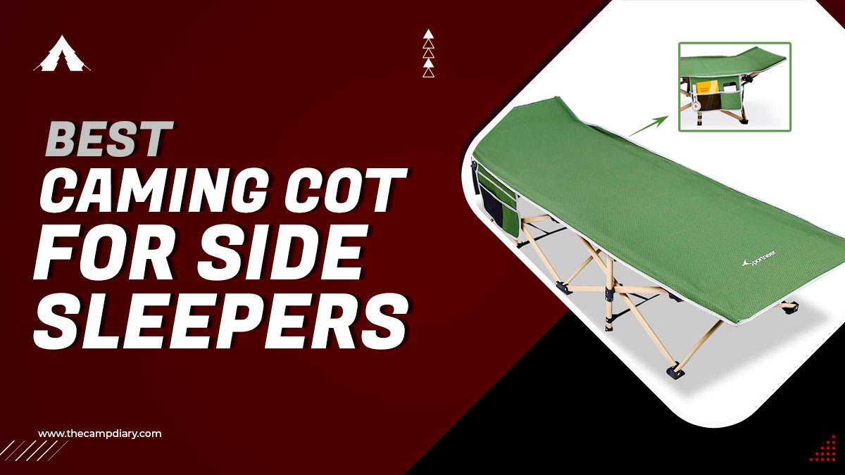 Top 10 Best Camping Cot For Side Sleepers [2022 Guide]