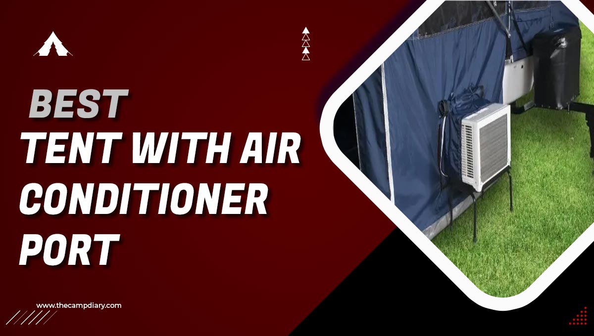 Best Tent With Air Conditioner Port [2023]