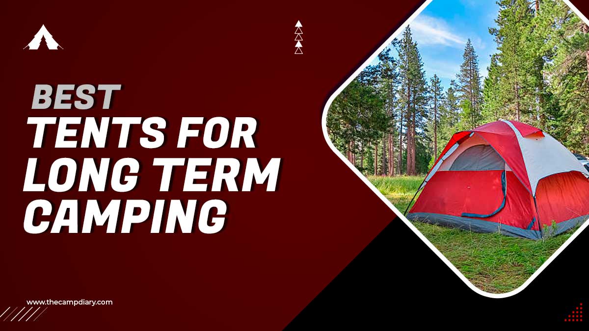 Best Tents For Long Term Camping [2022]