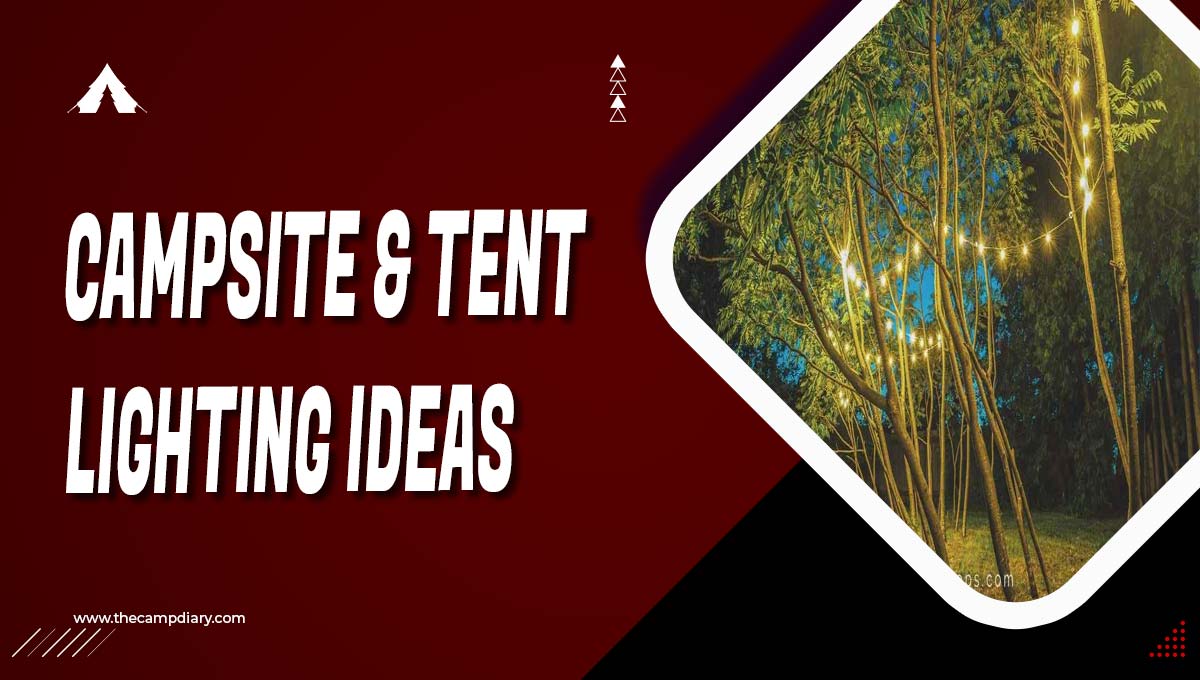 Campsite & Tent Lighting Ideas - Complete Guide