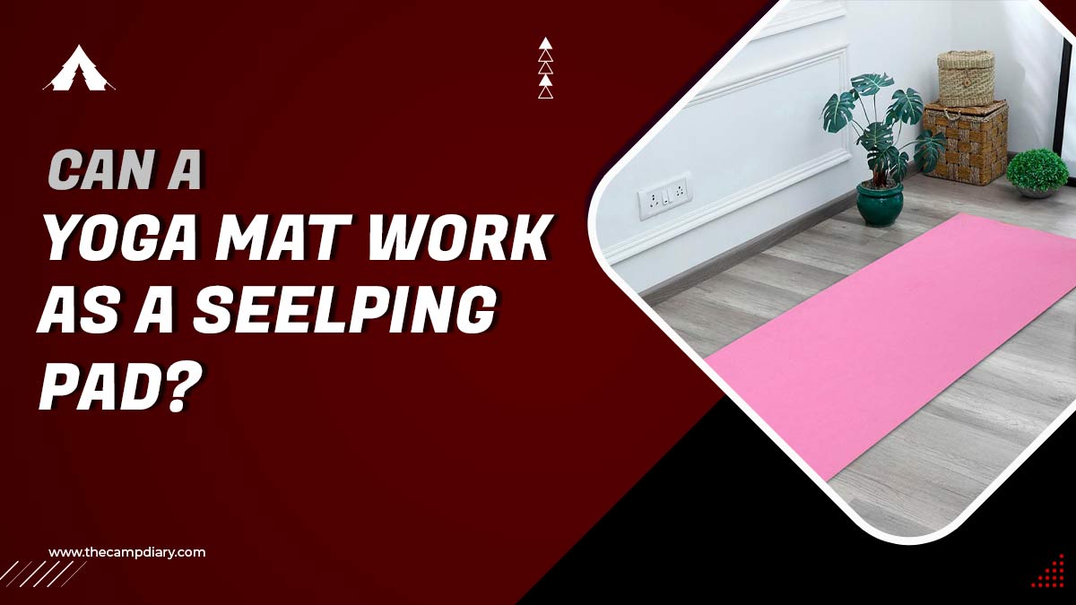 Can A Yoga Mat Work As A Sleeping Pad [2023 Guide]