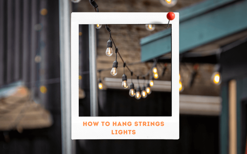 How to Hang Strings Lights