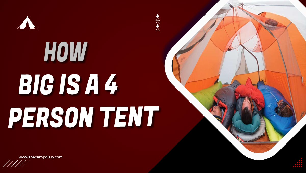 How Big Is a 4 Person Tent - [Features]