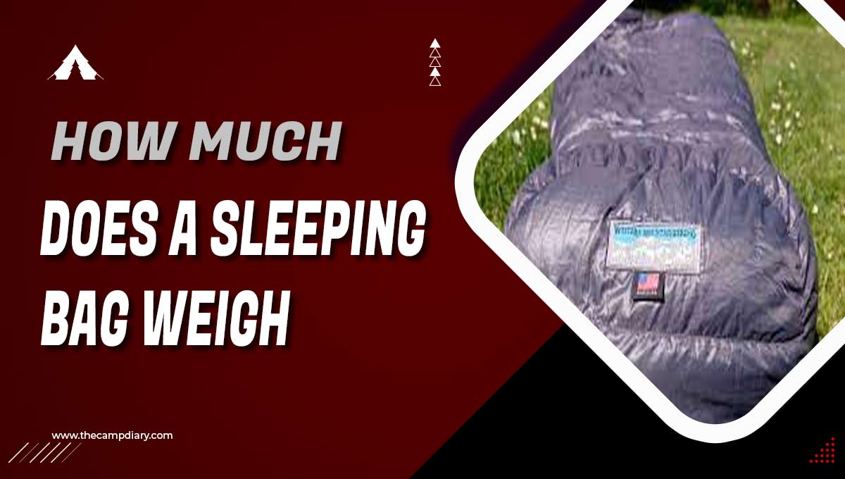 How Much does a Sleeping Bag Weigh [2023]
