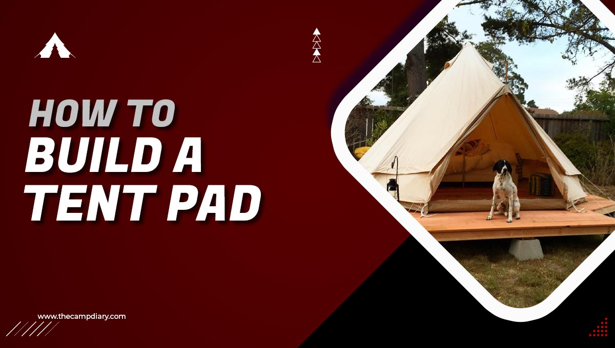 How To Build A Tent Pad [2023 Guide]