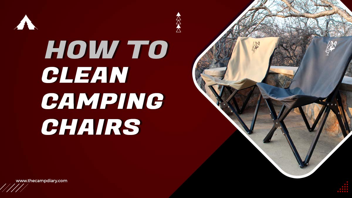 How To Clean Camping Chairs [2022 Detailed Guide]