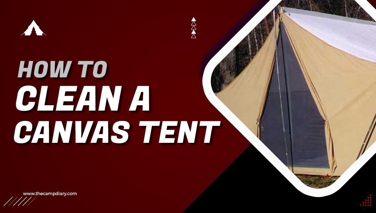 How To Clean Canvas Tent [2023 Guide]