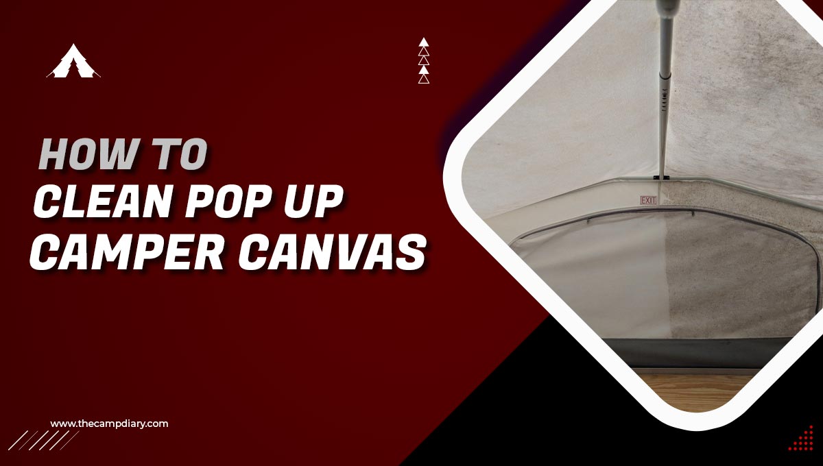 How To Clean Pop Up Camper Canvas - 5 Easy Methods in 2022
