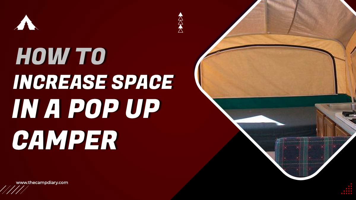 How To Increase Space In A Pop Up Camper - 22 Best Ways 2023