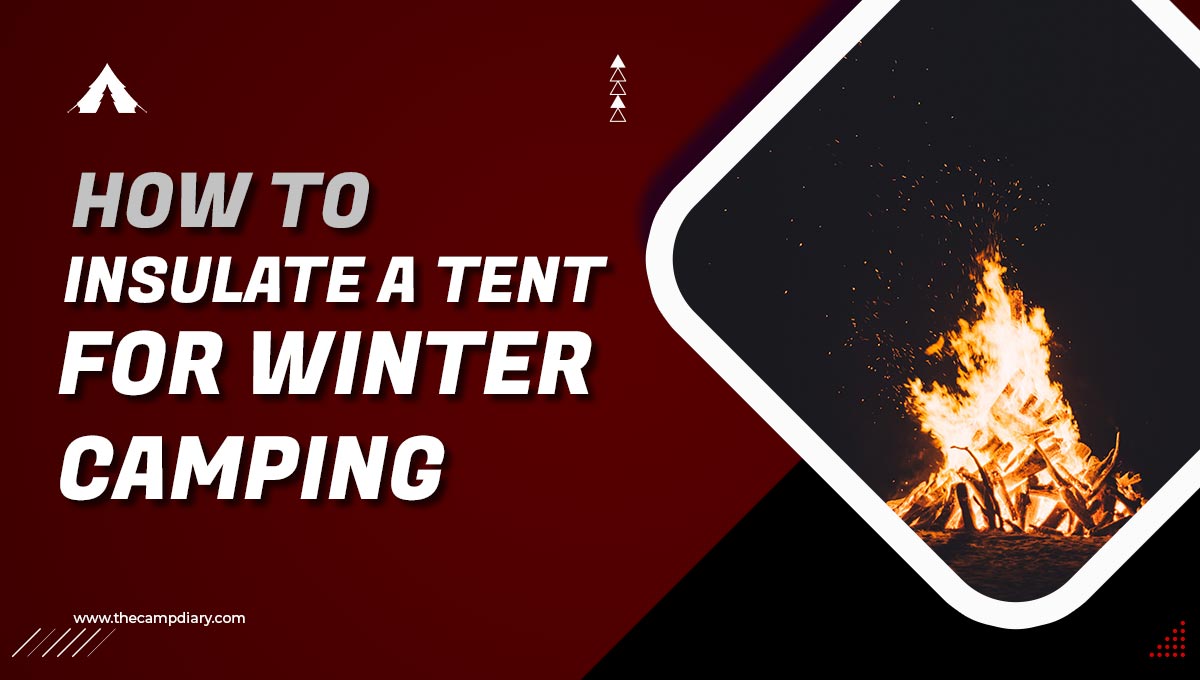 How to insulate a Tent For Winter Camping [2023 Guide]