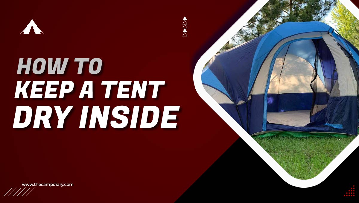 How To Keep Your Tent Dry Inside [2023 Guide]