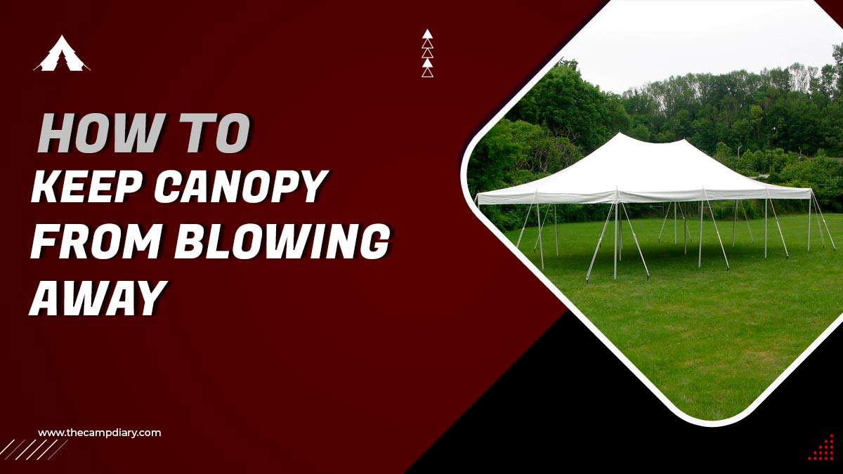 15 Tips To Keep Canopy From Blowing Away In Wind [2023 Guide]