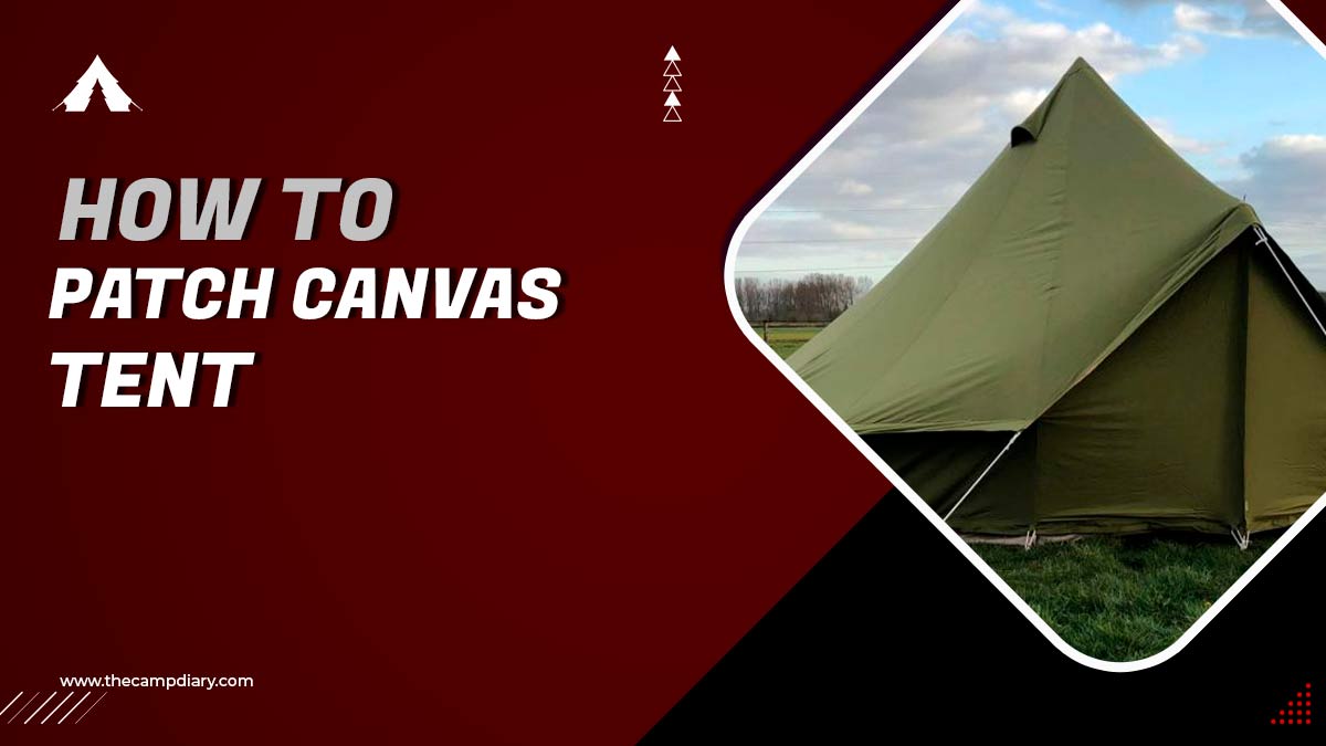 How To Patch A Canvas Tent Step-By-Step 2023 Detailed Guide