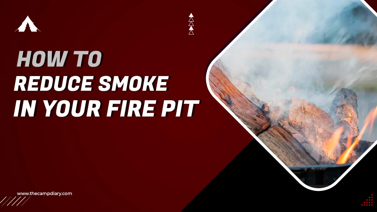 10 Simple Ways To Reduce Smoke In Your Fire Pit [2023 Guide]