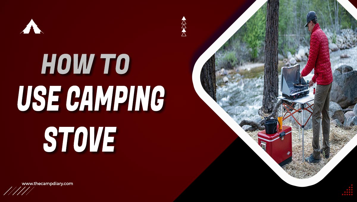 How to Use Camping Stove - Detailed Guide [2023]
