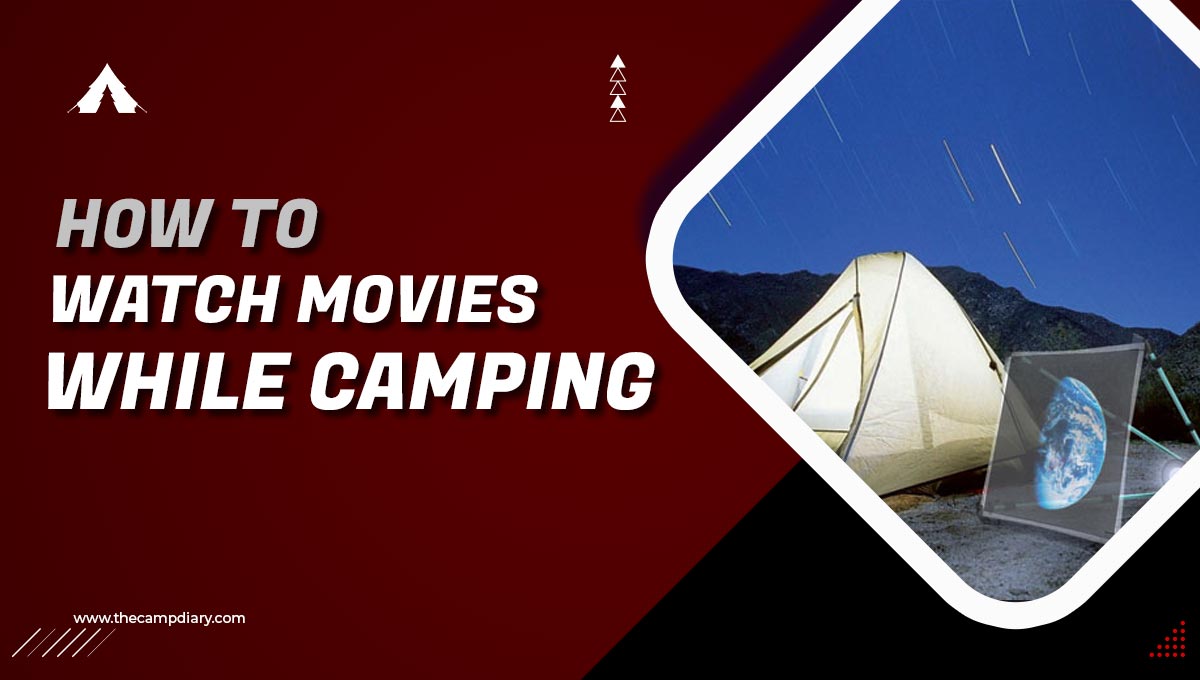 How To Watch Movies While Camping [2022 Guide]
