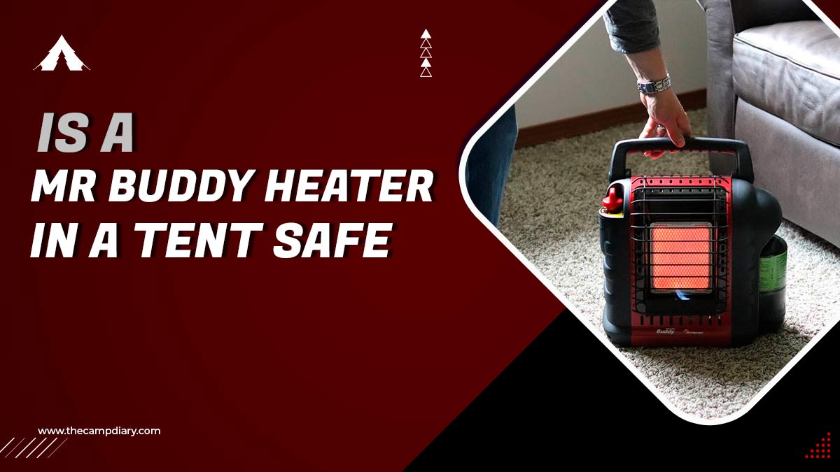 Is a Mr. Buddy Heater in a Tent Safe [2023 Detailed Guide]