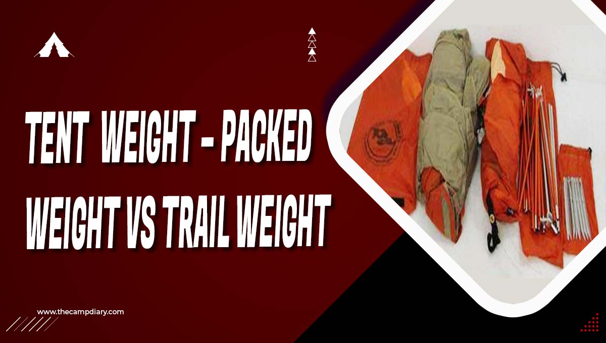 Understanding Tent Weight – Packed Weight Vs Trail Weight 