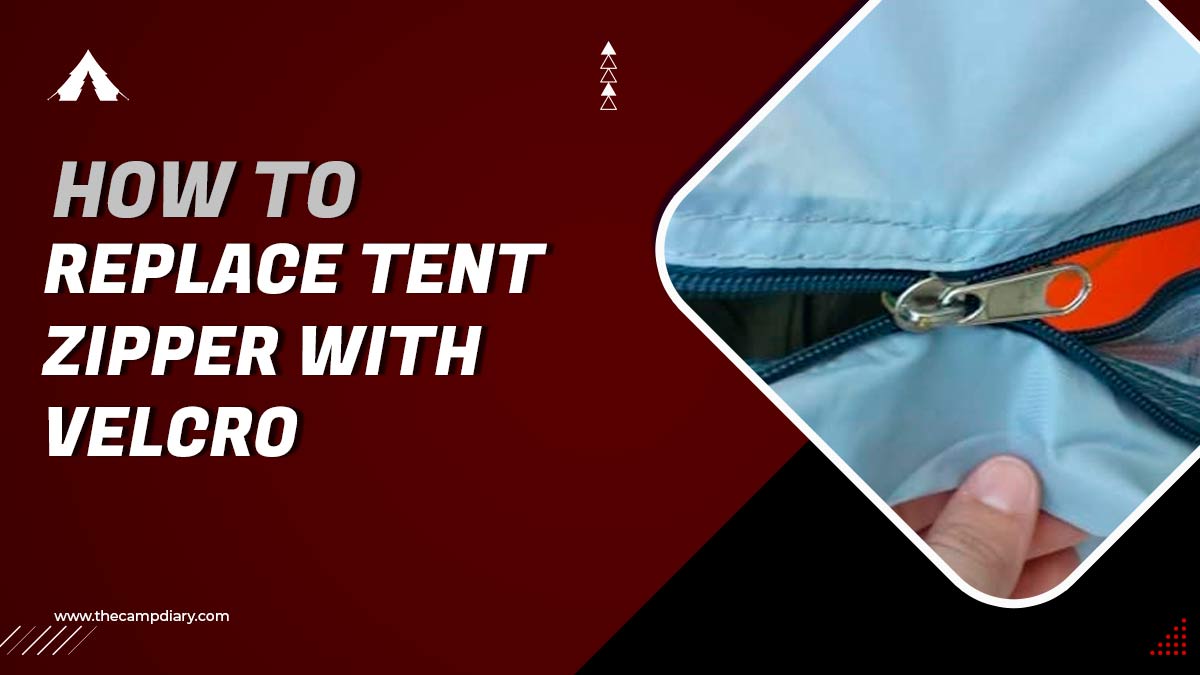 How To Replace Tent Zipper With Velcro [2023 Detailed Guide]