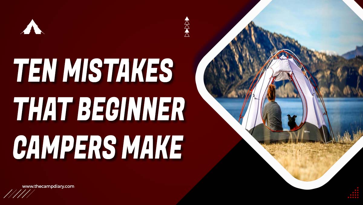 Ten Mistakes That Beginner Campers Make